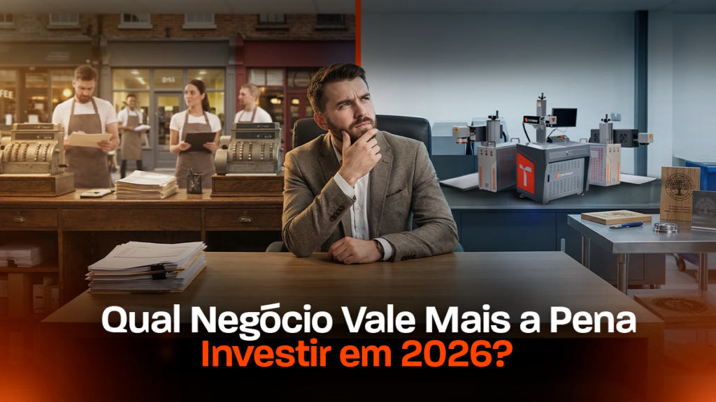 Franquia ou Máquina de Gravação a Laser: Qual Negócio Vale Mais a Pena em 2026