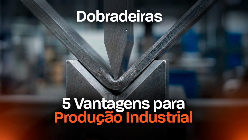 dobradeiras para produção industrial conformando chapa metálica